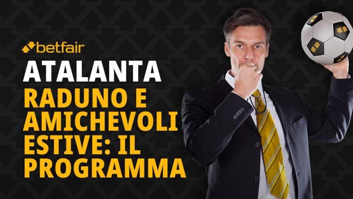Le date del raduno e delle amichevoli estive in programma per l'Atalanta