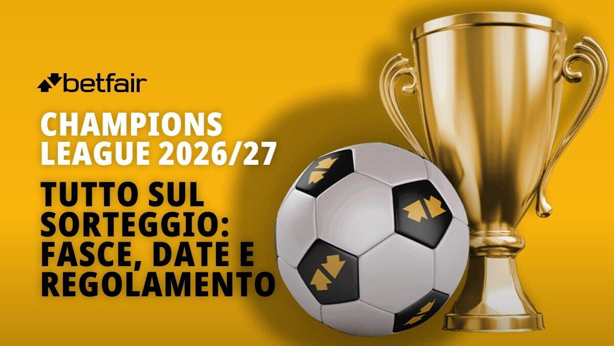 Tutto sul sorteggio di Champions League 2026/2027
