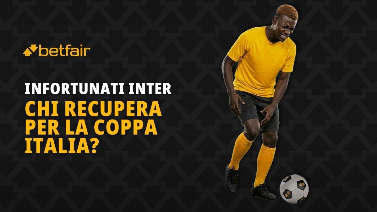 Infortunati Inter Finale Coppa Italia