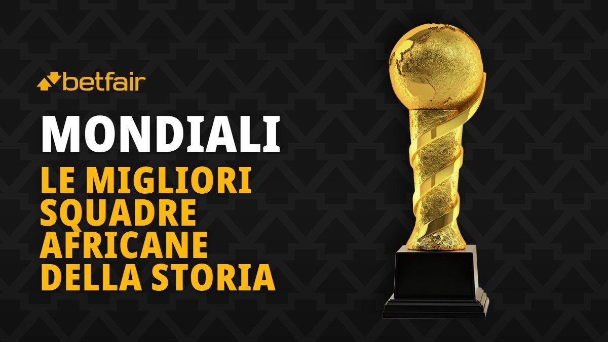 Le migliori squadre africane della storia dei mondiali