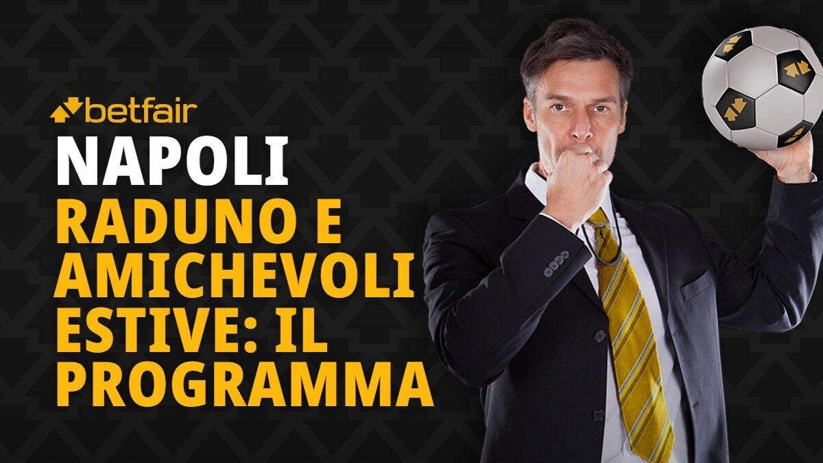 Le date del raduno e delle amichevoli estive in programma per il Napoli