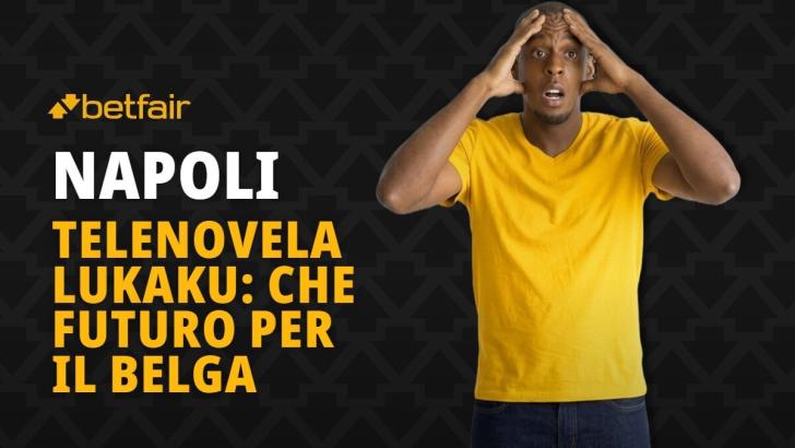 Napoli: la telenovela con Romelu Lukaku si avvia verso la separazione