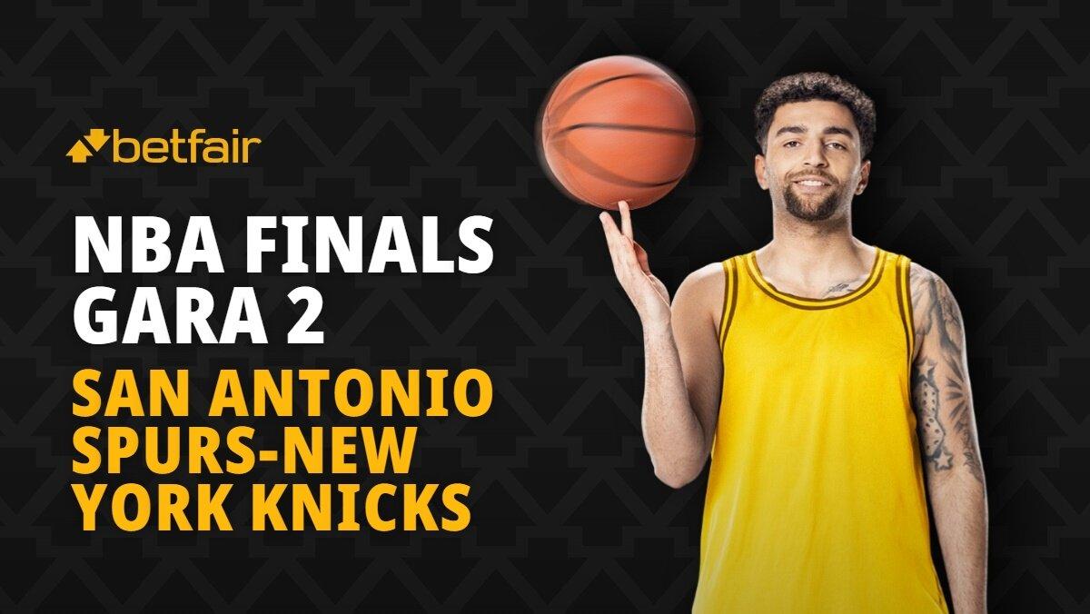 NBA Finals Gara 2 San Antonio Spurs-New York Knicks