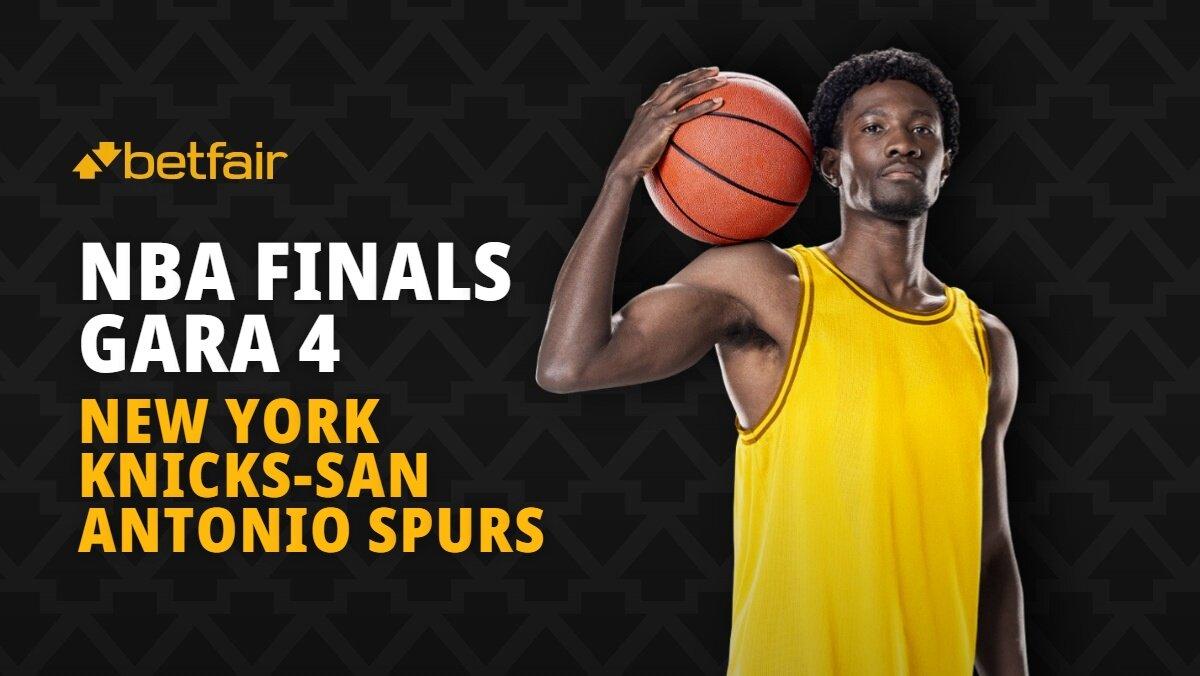 NBA Finals Gara 4 New York Knicks-San Antonio Spurs