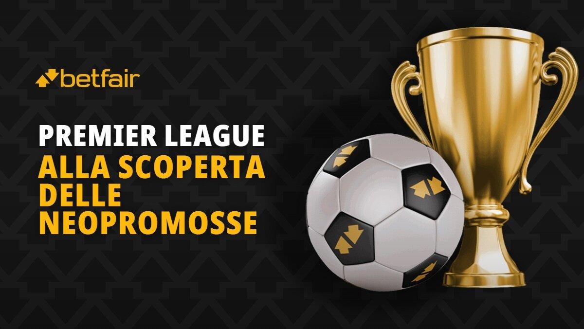 Scopriamo le neopromosse in Premier League