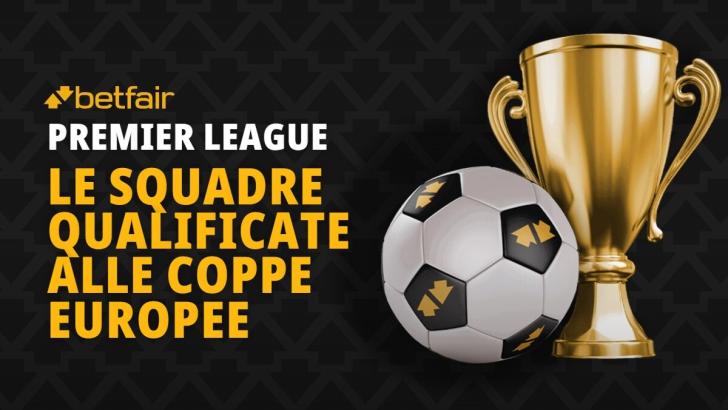Le squadre di Premier League qualificate alle coppe europee