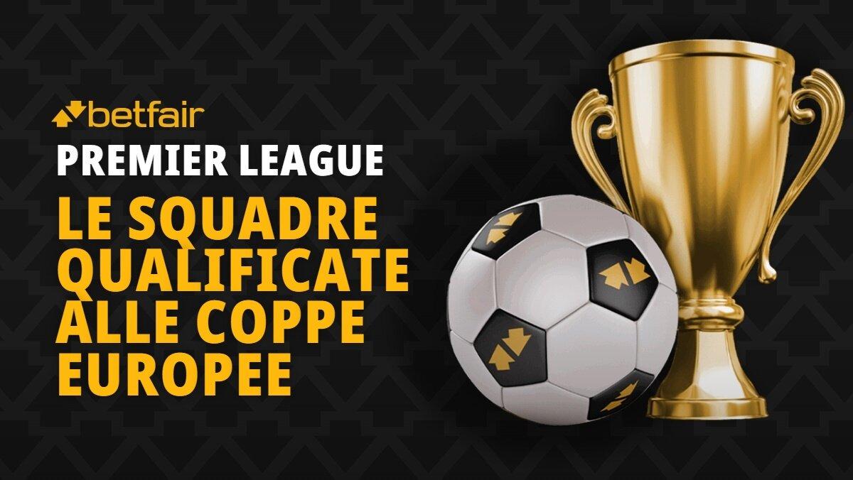Le squadre di Premier League qualificate alle coppe europee