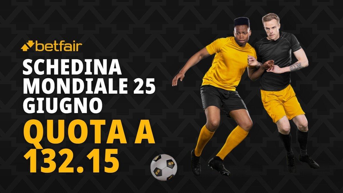Schedina mondiale oggi 25 giugno