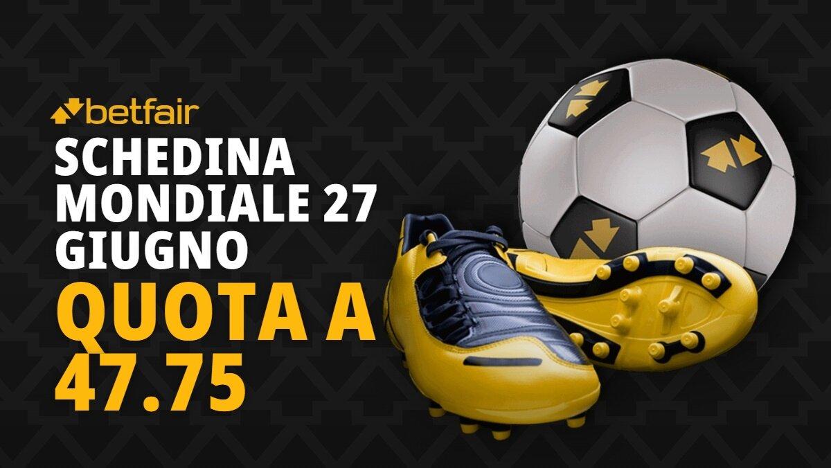 Schedina mondiale oggi 27 giugno